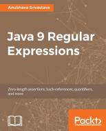 Java 9 Regular Expressions di Anubhava Srivastava edito da Packt Publishing