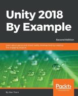 Unity 2018 by Example - Second Edition di Alan Thorn edito da PACKT PUB