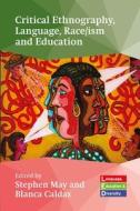 Critical Ethnography, Language, Race/ism And Education edito da Channel View Publications