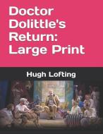 Doctor Dolittle's Return: Large Print di Hugh Lofting edito da INDEPENDENTLY PUBLISHED