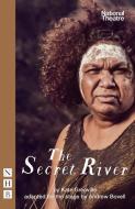 The Secret River: (stage Version) di Kate Grenville edito da NICK HERN BOOKS