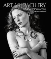 Art as Jewellery di Louisa Guinness edito da ACC Art Books