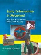 Early Intervention in Movement di Christine Macintyre edito da David Fulton Publishers