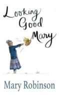 Looking Good, Mary di Mary Robinson edito da Clink Street Publishing