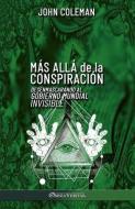 Más allá de la conspiración: Desenmascarando al Gobierno Mundial Invisible di John Coleman edito da OMNIA VERITAS LTD