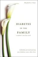 Diabetes In The Family di Mary Beth Traut, Marybeth a Traut edito da Tate Publishing & Enterprises