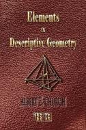 Elements of Descriptive Geometry di Albert Ensign Church edito da Merchant Books