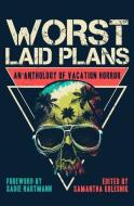 Worst Laid Plans: An Anthology of Vacation Horror di Patrick Lacey, V. Castro edito da GRINDHOUSE PR