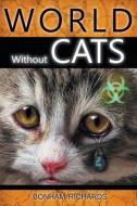 World Without Cats di Bonham Richards edito da Toplink Publishing, LLC