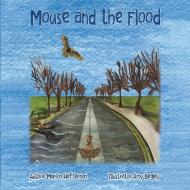 Mouse and the Flood di Marion Heffernan edito da Ideopage Press Solutions