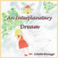 An Interplanetary Dream di Colette Becuzzi edito da Books on Demand