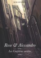 Rose & Alessandro Tome 1 : Les Confréries Secrètes di M. M. Georges edito da M.M.Georges Editions