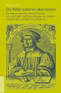 Die Reformatoren übersetzen di Christian Hild edito da Theologischer Verlag Ag