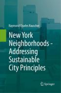 New York Neighborhoods - Addressing Sustainable City Principles di Raymond Charles Rauscher edito da Springer International Publishing