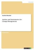 Ansätze und Instrumente des Change-Managements di Joachim Blaschek edito da GRIN Verlag