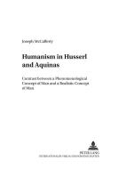 Humanism in Husserl and Aquinas di Joseph McCafferty edito da Lang, Peter GmbH