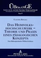 Das Heimvolkshochschulwerk - Theorie und Praxis eines pädagogischen Konzepts di Claudia Rogall edito da Lang, Peter GmbH