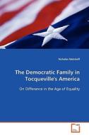 The Democratic Family in Tocqueville's America di Noloboff Nicholas edito da VDM Verlag