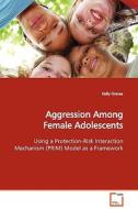 Aggression Among Female Adolescents di Kelly Graves edito da VDM Verlag