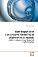 Rate Dependent Constitutive Modeling of Engineering Materials di Shantanu Sane edito da VDM Verlag