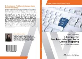 E-Commerce: Problemstellungen beim Online-Shopping di Elisabeth Waltraud Bauer edito da AV Akademikerverlag