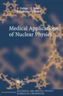 Medical Applications of Nuclear Physics di K. Bethge, G. Kraft, P. Kreisler, G. Walter edito da Springer Berlin Heidelberg