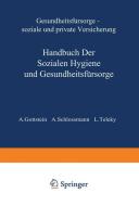 Gesundheitsfürsorge Soziale und Private Versicherung di A. Gottstein, A. Schlossmann, L. Teleky edito da Springer Berlin Heidelberg