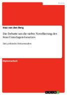 Die Debatte um die siebte Novellierung des Stasi-Unterlagen-Gesetzes di Insa van den Berg edito da GRIN Publishing