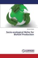 Socio-ecological Niche for Biofuel Production di Pulikesh Naidu edito da LAP Lambert Academic Publishing