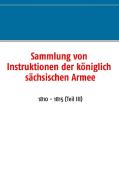 Sammlung von Instruktionen der königlich sächsischen Armee edito da Books on Demand