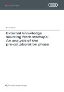 External knowledge sourcing from startups: An analysis of the pre-collaboration phase (Band 133) di Franz Simon edito da Cuvillier Verlag