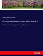 Life and Correspondence of the Rev. William Smith, D. D. di Horace Wemyss Smith edito da hansebooks