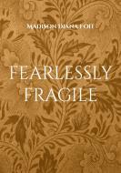 fearlessly fragile di Madison Diana Foit edito da Books on Demand
