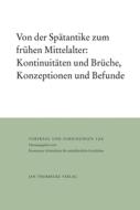 Von der Spätantike zum frühen Mittelalter: Kontinuitäten und Brüche, Konzeptionen und Befunde edito da Thorbecke Jan Verlag