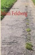 Mein Feldweg di Andreas Sirchich Von Kis-Sira edito da Books On Demand