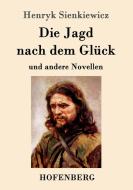 Die Jagd nach dem Glück und andere Novellen di Henryk Sienkiewicz edito da Hofenberg