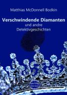 Verschwindende Diamanten und andre Detektivgeschichten di Matthias McDonnell Bodkin edito da Scheuer, Bettina