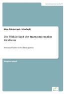 Die Wirklichkeit des transzendentalen Idealisten di Nina Plücker geb. Schafaghi edito da diplom.de