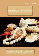 Wörterbuch Perlenkunde. Deutsch - Englisch - Französisch di Gerald Höfer edito da Diplomica Verlag