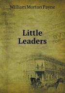 Little Leaders di William Morton Payne edito da Book On Demand Ltd.