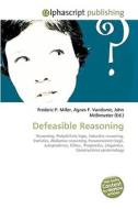 Defeasible Reasoning di Frederic P Miller, Agnes F Vandome, John McBrewster edito da Alphascript Publishing