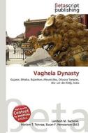 Vaghela Dynasty di Lambert M. Surhone, Miriam T. Timpledon, Susan F. Marseken edito da Betascript Publishing