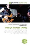 Marilyn Manson (band) di #Miller,  Frederic P. Vandome,  Agnes F. Mcbrewster,  John edito da Vdm Publishing House