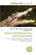 Broken Hill Railway Line, New South Wales edito da Alphascript Publishing