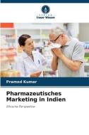 Pharmazeutisches Marketing in Indien di Pramod Kumar edito da Verlag Unser Wissen