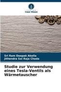Studie zur Verwendung eines Tesla-Ventils als Wärmetauscher di Sri Ram Deepak Akella, Jithendra Sai Raja Chada edito da Verlag Unser Wissen
