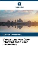 Verwaltung von Geo-Informationen über Immobilien di Slaveiko Gospodinov edito da Verlag Unser Wissen