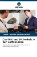 Qualität und Sicherheit in der Gastronomie di Thaisa Carvalho Volpe Balbinoti edito da Verlag Unser Wissen