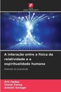 A interação entre a física da relatividade e a espiritualidade humana di Arti Hadap, Vishal Panse, Antomi Saregar edito da Edições Nosso Conhecimento