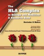 The HLA Complex in Biology and Medicine di Narinder K. Mehra edito da Jaypee Brothers Medical Publishers